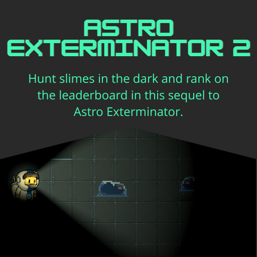 Astro Exterminator 2 - Hunt slimes in the dark and rank on the leaderboard in this sequel to Astro Exterminator.